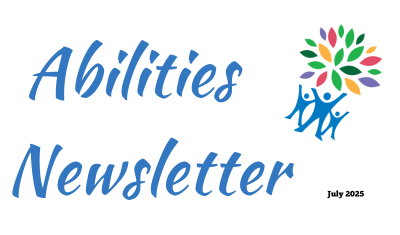 Cover of the 'Abilities Newsletter' for July 2025. The title is in large, blue, stylized text. To the right is a colorful logo with three abstract blue human figures reaching toward a multicolored tree with green, purple, pink, and yellow leaves.